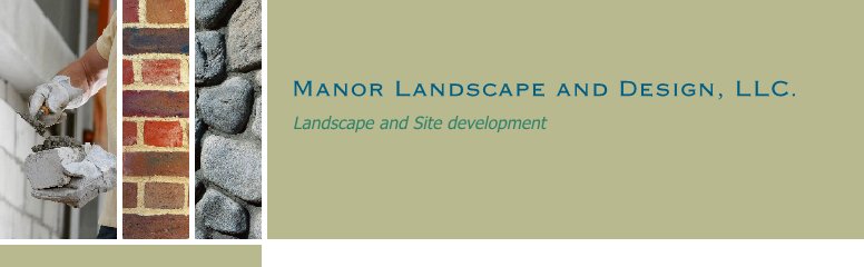 Manor Landscape and Design, LLC. - Landscape and Site development 